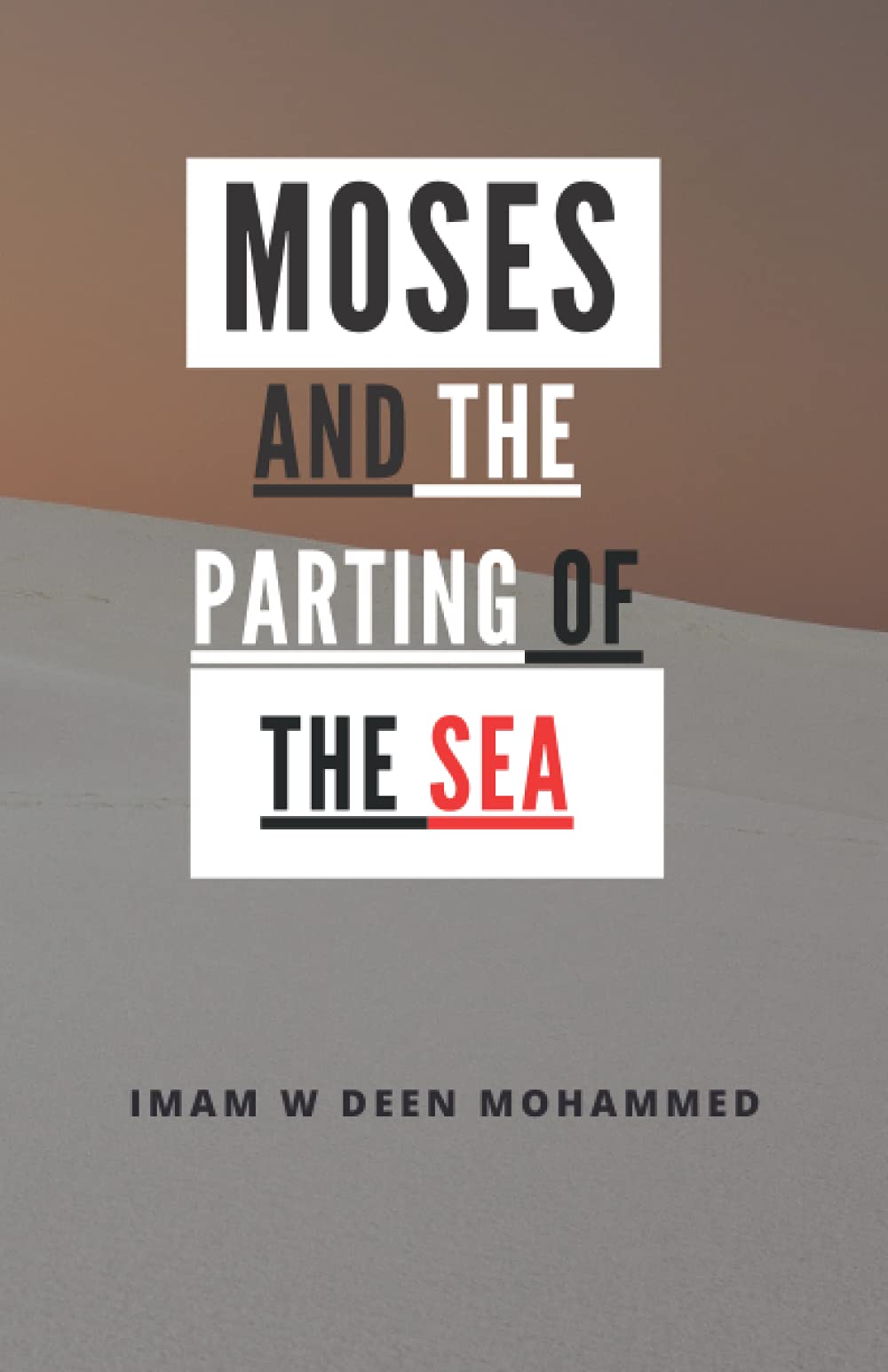 MOSES AND THE PARTING OF THE SEA: LECTURES BY IMAM W DEEN MOHAMMED