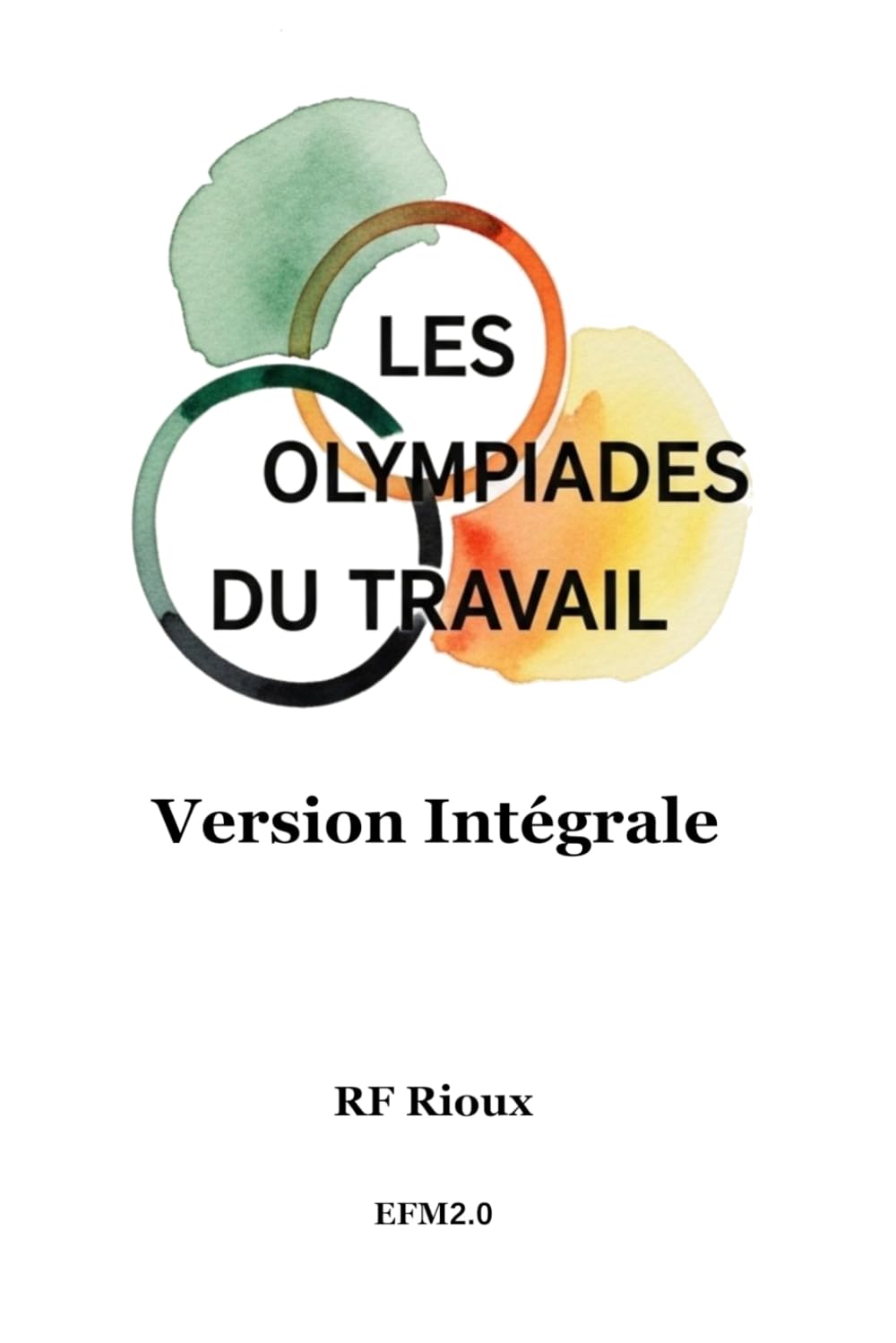 Les Olympiades du Travail - Version Intégrale: 4 (Trilogie Les Olympiades du travail)