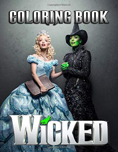 Wicked Coloring Book: Adults Coloring Books With High Quality Hand-Drawn Images Based On Wicked Broadway Musical