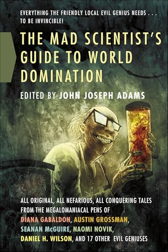 Cover of The Mad Scientist's Guide to World Domination: Original Short Fiction for the Modern Evil Genius