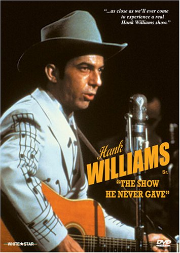 Hank Williams - The Show He Never Gave / Hank Williams Sr., 