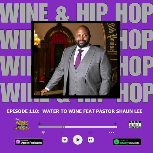Episode 110: Water to Wine Feat Shaun. J Lee