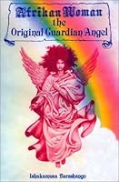 Afrikan Woman: The Original Guardian Angel 1930097395 Book Cover