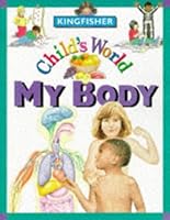 Child's World: My Body 0753401525 Book Cover