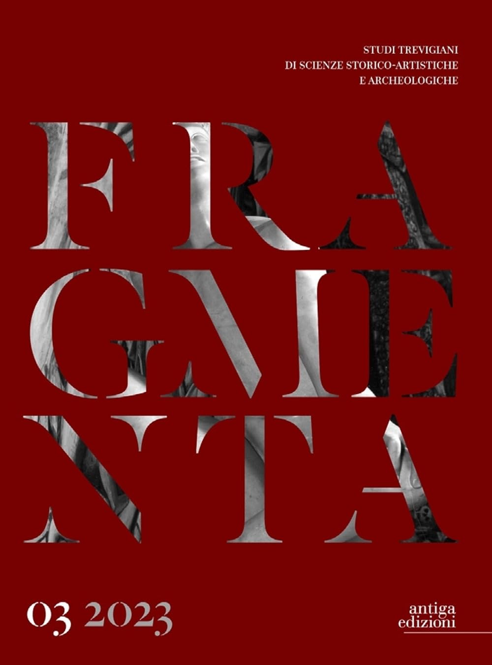 Fragmenta. Studi Trevigiani Di Scienze Storico-Artistiche E Archeologiche (Vol. 3) - 4