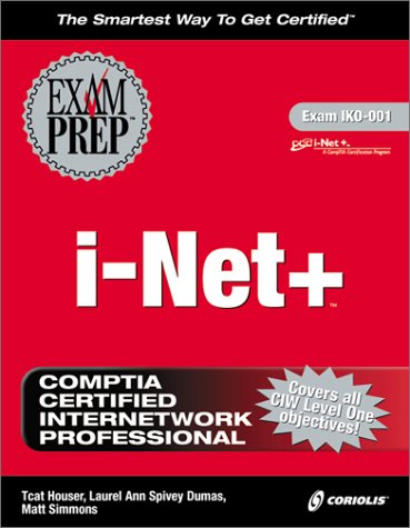 i-Net+ Exam Prep (Exam: 1KO-001): Catura-Houser, Tim, Dumas, Laurel Ann ...