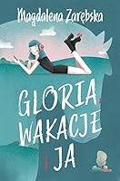 Gloria, wakacje i ja 8375515981 Book Cover