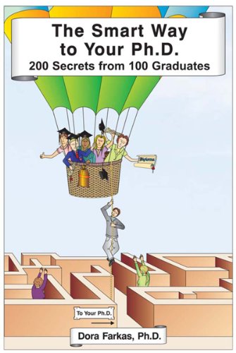 The Smart Way To Your Ph.D.:200 Secrets from 100 Graduates