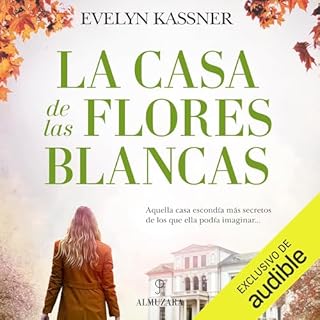 La casa de las flores blancas Audiolibro Por Evelyn Kassner arte de portada