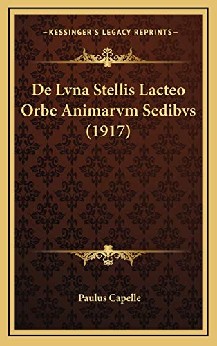 De Lvna Stellis Lacteo Orbe Animarvm Sedibvs (1917) (Latin Edition)