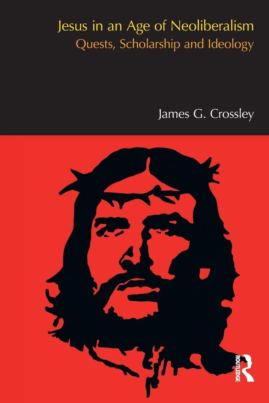 Jesus in an Age of Neoliberalism: Quests, Scholarship and Ideology (BibleWorld)