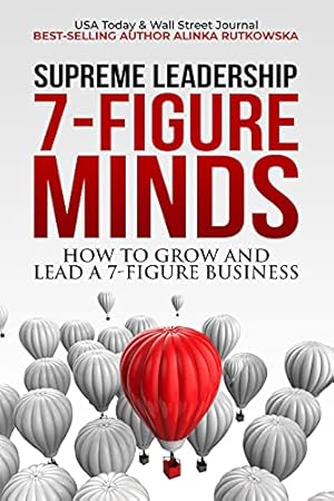 7-Figure Minds: How to Grow and Lead a 7-Figure Business