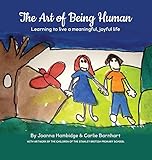 The Art of Being Human: Learning to live a meaningful, joyful life