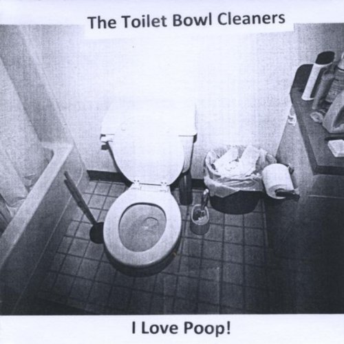 I Love Poop! The Toilet Bowl Cleaners Digital Music