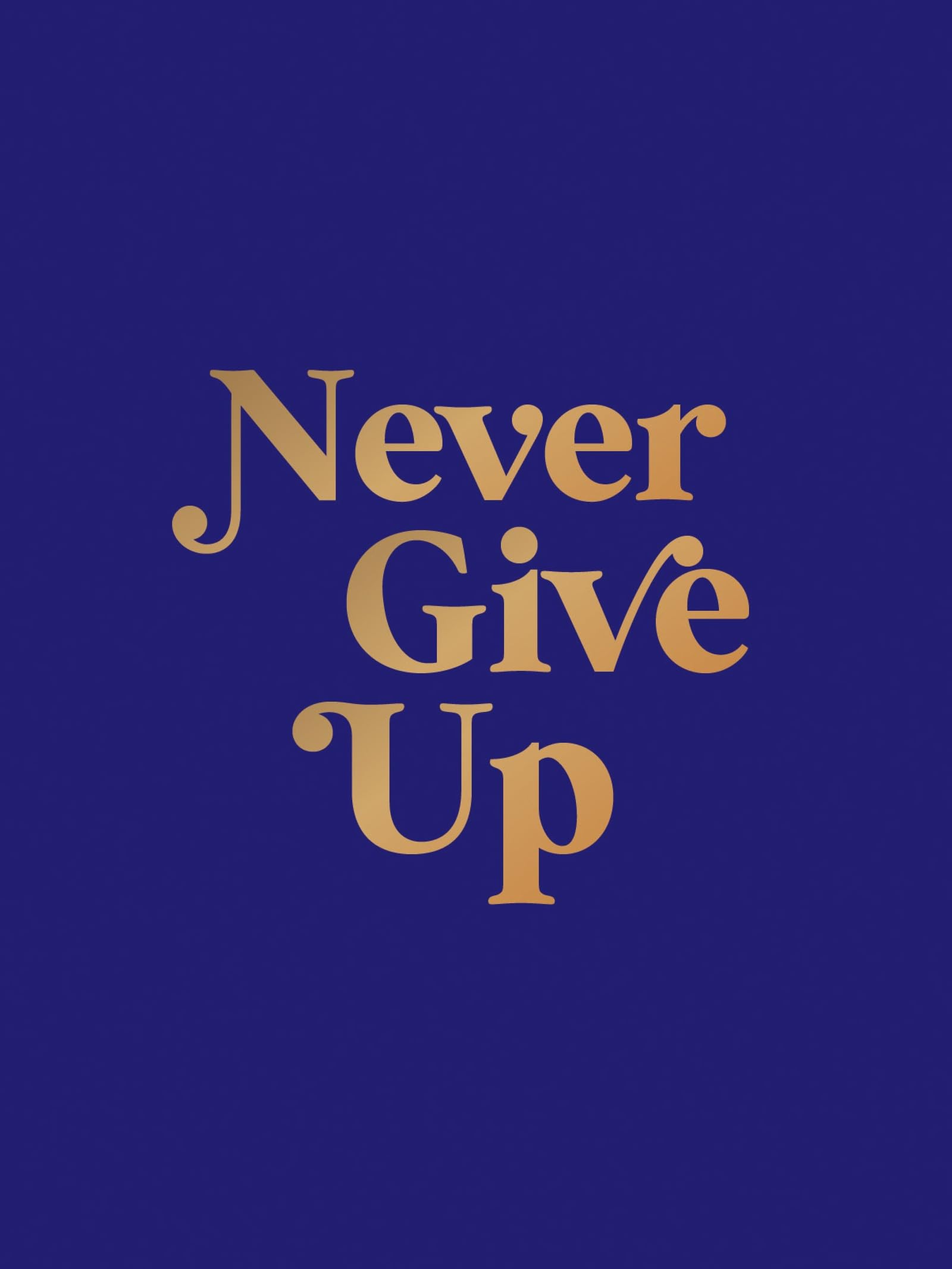 Never Give Up: Inspirational Quotes for Instant Motivation