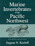 Marine Invertebrates of the Pacific Northwest: With Additions and Corrections