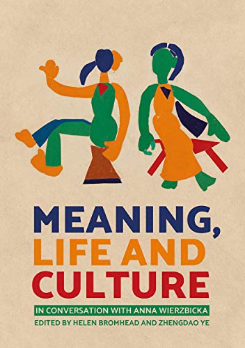 Meaning, Life and Culture: In conversation with Anna Wierzbicka
