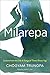 Milarepa: Lessons from the Life and Songs of Tibet's Great Yogi