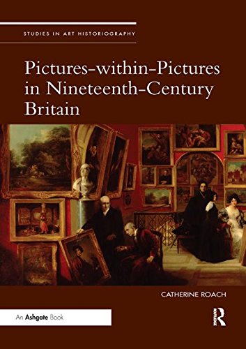 Pictures-within-Pictures in Nineteenth-Century Britain (Studies in Art Historiography)