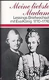 Meine liebste Madam. Gotthold Ephraim Lessings Briefwechsel mit Eva König 1770-1776