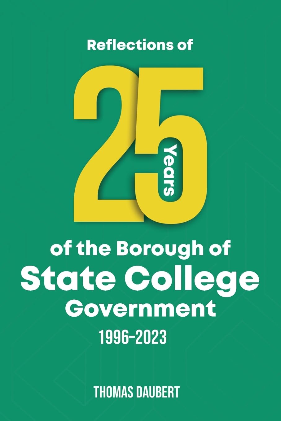 Reflections of 25 years of the Borough of State College Government: 1996-2023