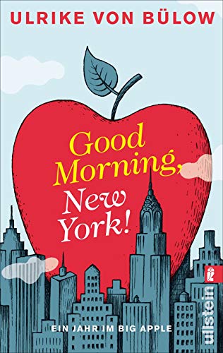 Good morning, New York!: Ein Jahr im Big Apple Good morning, New York!: Ein Jahr im Big Apple