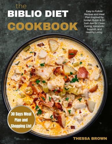 The Biblio Diet Cookbook: Easy to Follow Recipes and Meal Plan Inspired by Jordan Rubin & Dr. Josh Axe for Clean Eating, Metabolic Support, and Healthy Living