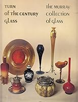 Turn of the Century Glass: The Murray Collection of Glass 0874512808 Book Cover