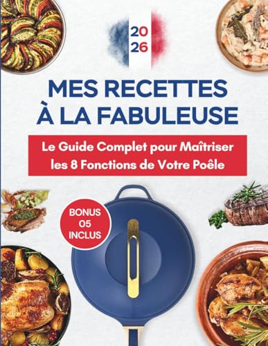 LIVRE DE RECETTES COOKUT LA FABULEUSE: Mes Recettes à la Fabuleuse | Le Guide Complet pour Maîtriser les 8 Fonctions de Votre Poêle