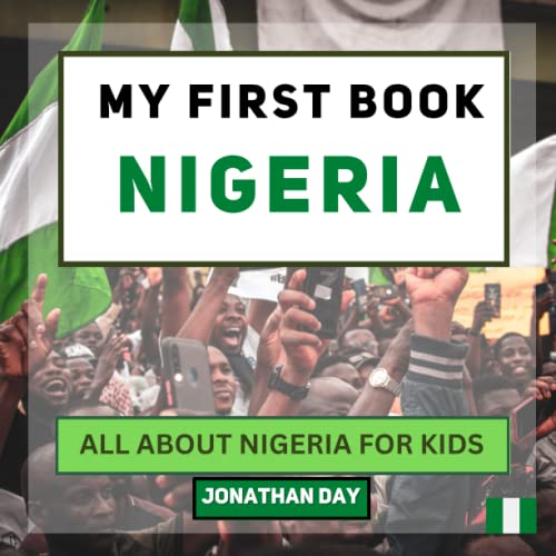 My First Book - Nigeria: All About Nigeria For Kids (My First Book - World Edition)