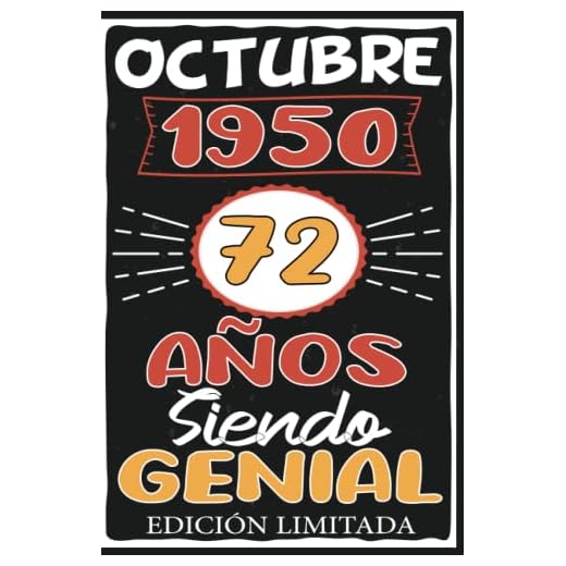 Octubre 1950, 72 Años Siendo Genial Edición Limitada: Octubre 72 Años Cumpleaños Regalo para hombre, mujer mamá, papá nacido en 1950 ... DIARIO, CUADERNO DE NOTAS, APUNTES O AGENDA.