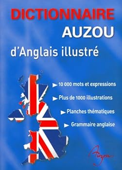 Dictionnaire Auzou d'anglais illustré: 10000 mots et expressions, plus de 1000 illustrations, planches thématiques, grammaire anglaise
