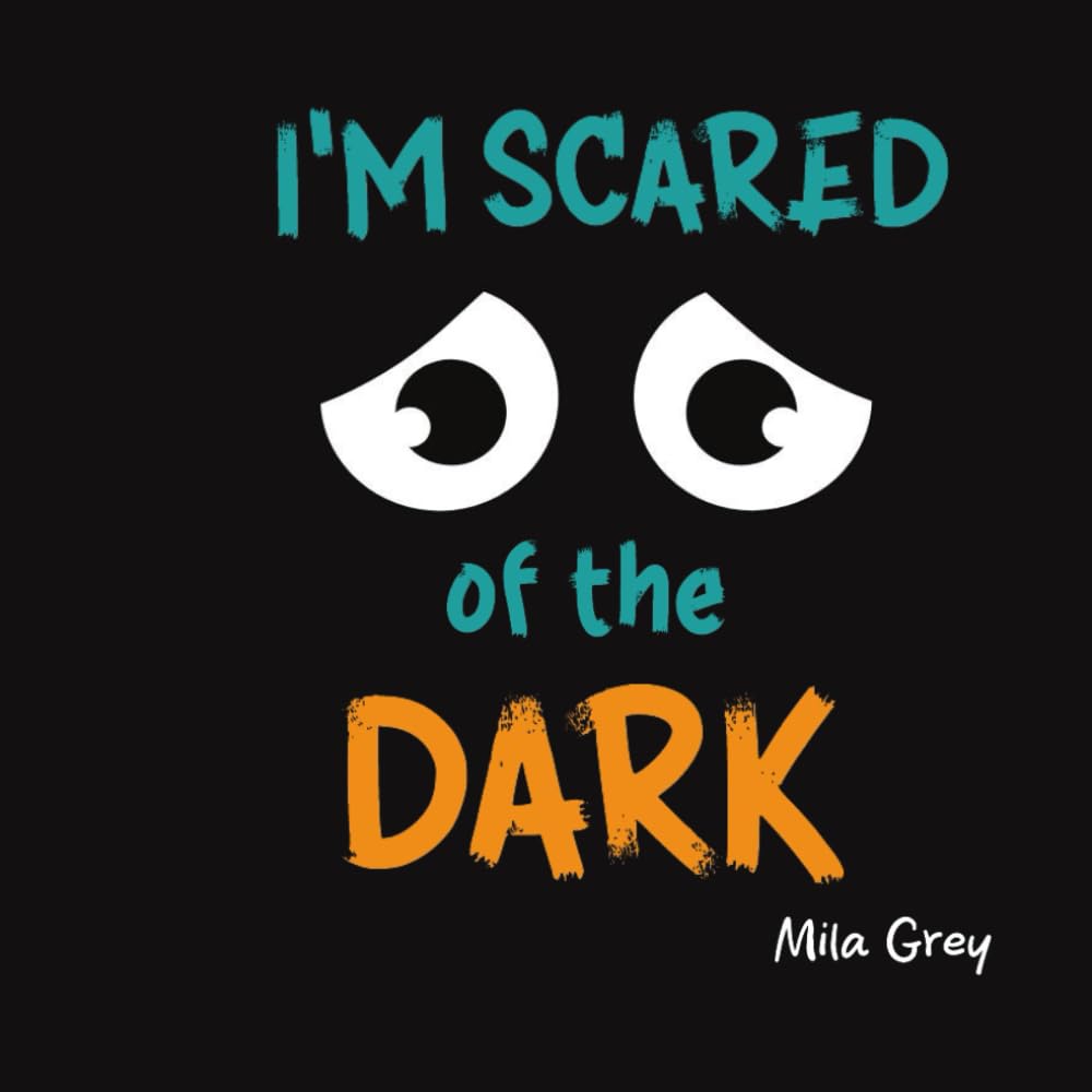 I'm Scared of the Dark: Bedtime Courage Story