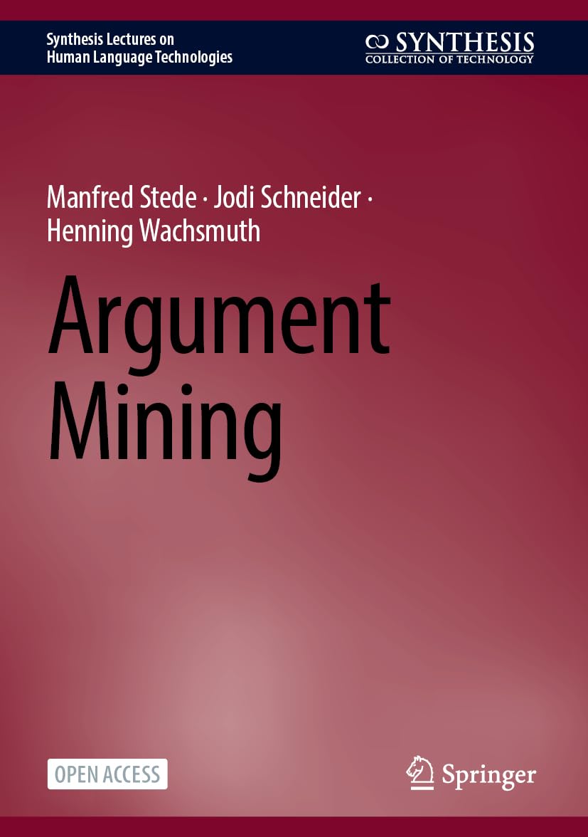 Argument Mining (Synthesis Lectures on Human Language Technologies)