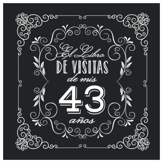 El Libro de Visitas de mis 43 años: Decoración vintage para fiesta de 43 cumpleaños – Regalo para hombre y mujer - 43 años - Libro de firmas para felicitaciones y fotos de los invitados