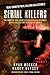 Serial Killers: The Horrific True Crime Stories Behind 6 Infamous Serial Killers That Shocked The World (Real Crime By Real Killers Collection)