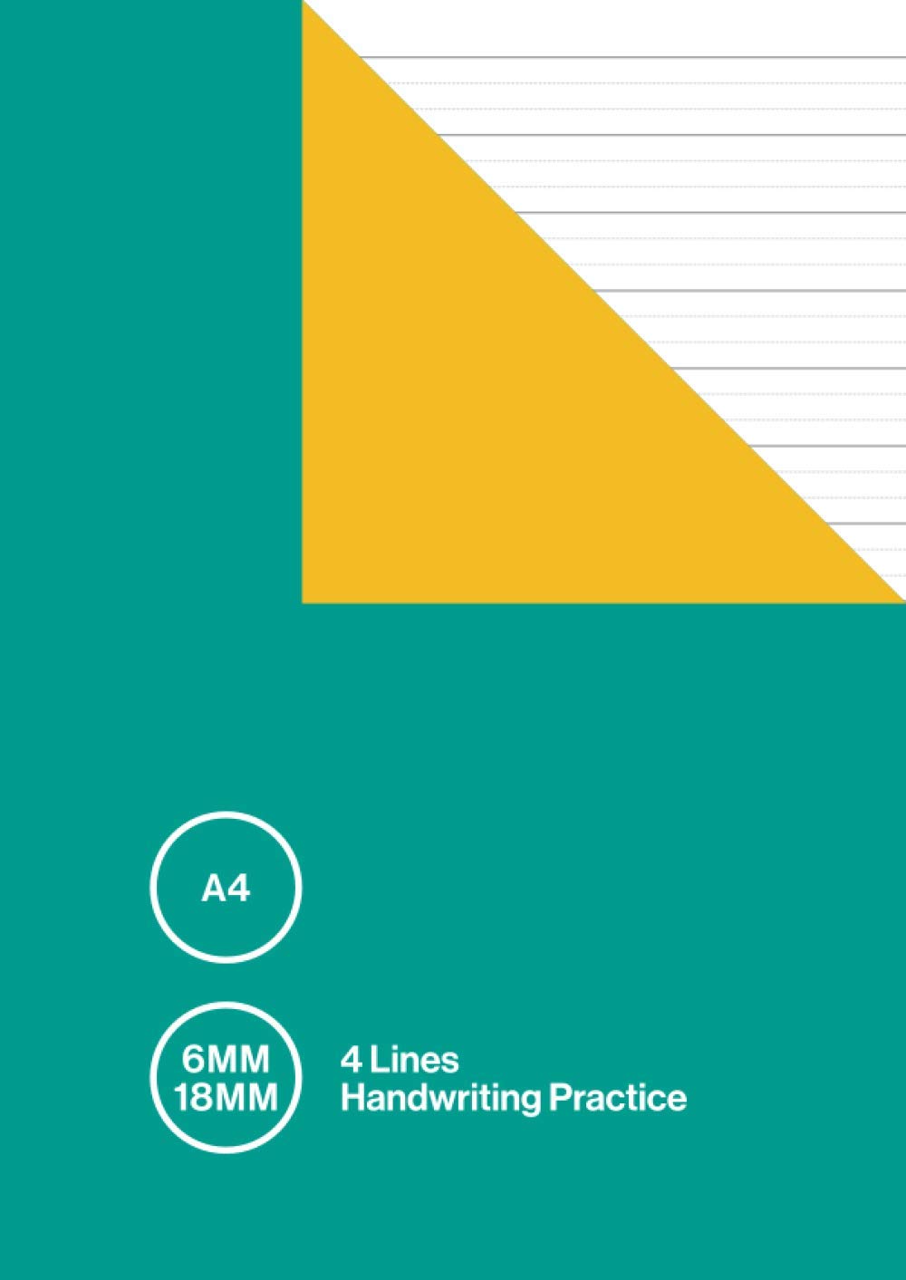 A4 6mm 18mm 4 Lines Handwriting Practice: Four Lined Paper Notebook / Exercise Book / Jotter for School Age Children