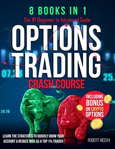OPTIONS TRADING CRASH COURSE [8 BOOKS IN 1]: The #1 Beginner to Advanced Guide. Learn the Strategies to Quickly Grow Your Account & Reduce Risk as a Top 1% Trader | Including BONUS on Crypto Options