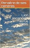 Lion ascendant Taurus 2016