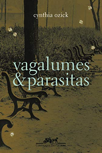 Vagalumes e parasitas - Ozick, Cynthia