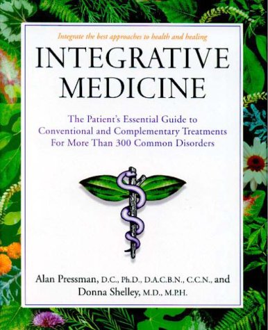 Integrative Medicine: The Patient's Essential Guide to Conventional and ...