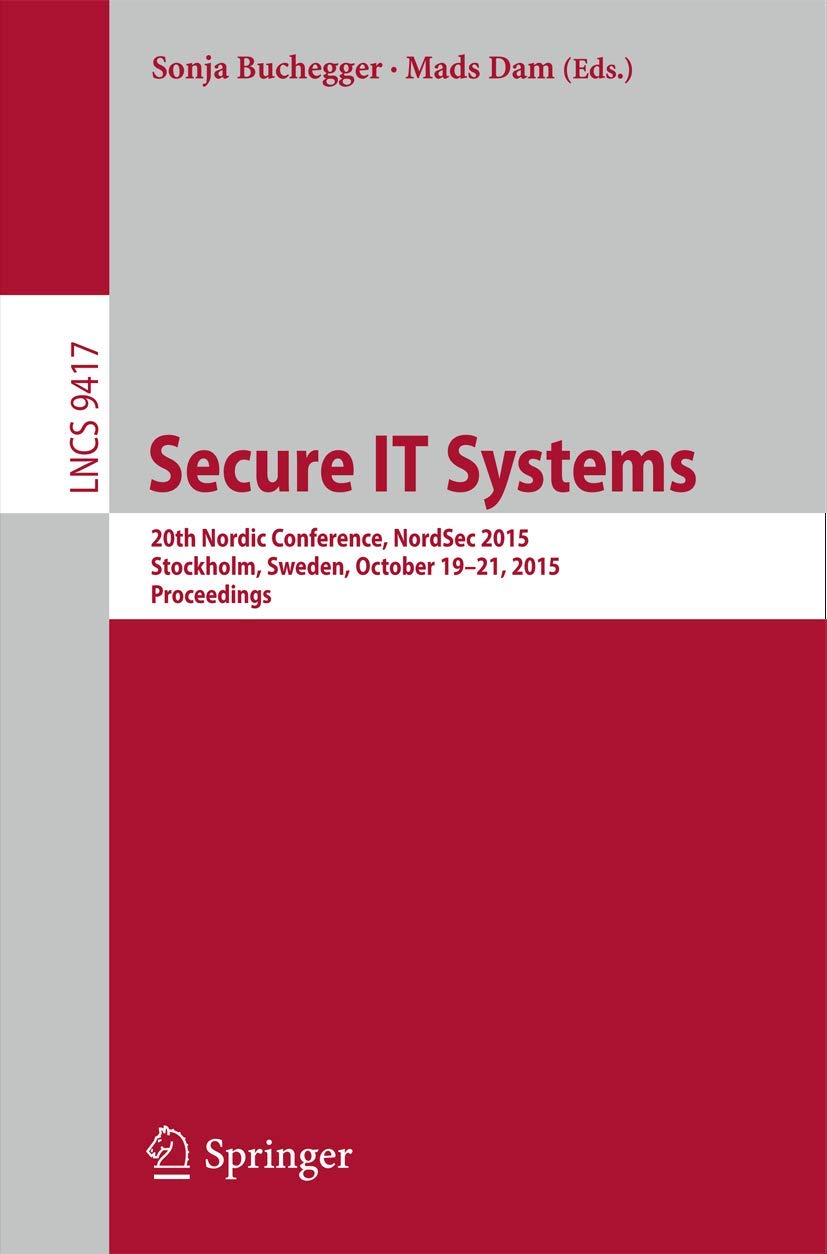 Secure IT Systems: 20th Nordic Conference, NordSec 2015, Stockholm, Sweden, October 19-21, 2015, Proceedings (Security and Cryptology)