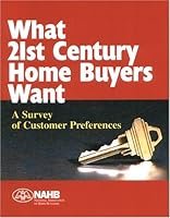 What 21st Century Home Buyers Want: A Survey of Customer Preferences 0867185643 Book Cover