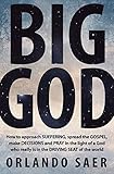 Big God: How to approach SUFFERING, spread the GOSPEL, make DECISIONS and PRAY in the light of a God...