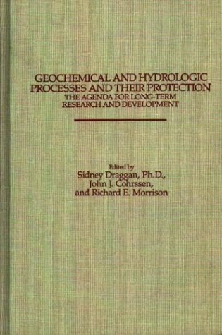 Geochemical and Hydrologic Processes and Their Protection: The Agenda for Long Term Research and Development