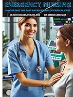 Emergency Nursing: Navigating the Fast-Paced World of Critical Care B0D9FJMY9X Book Cover