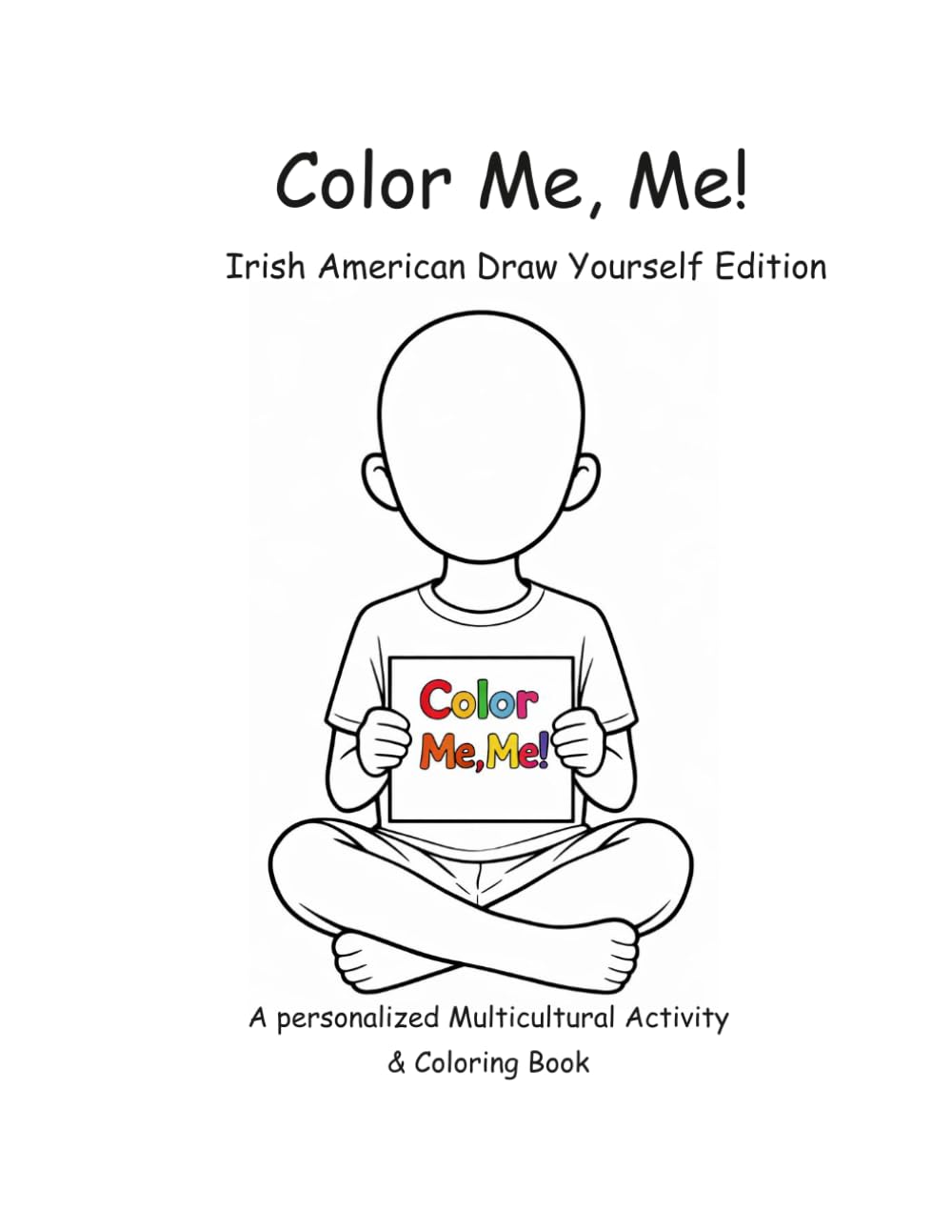 Color Me, Me! Irish American Draw Yourself: A Personalized Multicultural Activity & Coloring Book