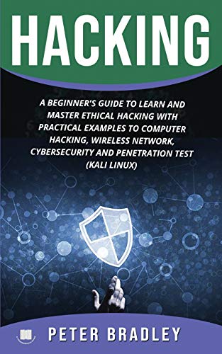 Hacking : A Beginner's Guide to Learn and Master Ethical Hacking with Practical