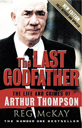 The Last Godfather: The Life and Crimes of Arthur Thompson