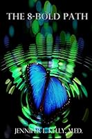 The 8-Bold Path: An Unconventional Guide to the New Consciousness 1508512132 Book Cover